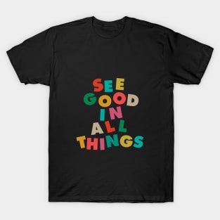 See Good In All Things by The Motivated Type in Black Red Green Purple Yellow T-Shirt